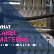 What label Material Is Best For My Product? - blog