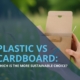 Plastic vs cardboard packaging - blog