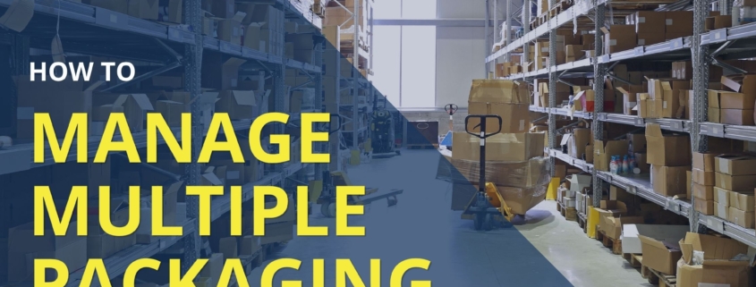 How to Manage Multiple Packaging Products
